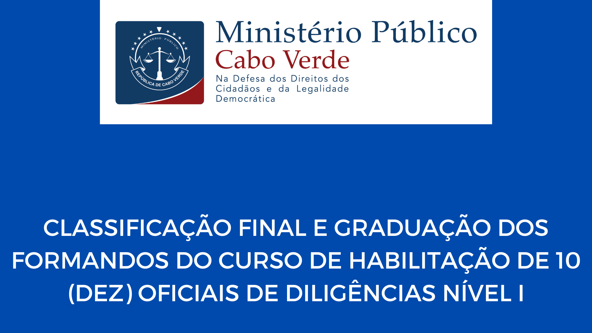 CLASSIFICAÇÃO TESTE DE AVALIAÇÃO DE COMPETÊNCIAS MOTIVAÇÕES E APTIDÕES Concurso de Recrutamento de Seis 6 Procuradores da República Assistentes Candidatos Residentes na cidade da Praia 7